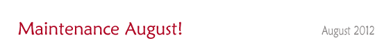 Maintenance August! Maintenance August!